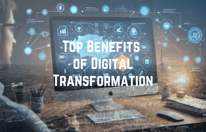 Top Benefits of Digital Transformation